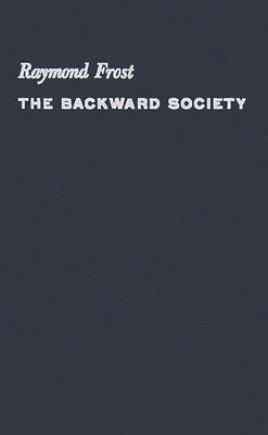 Raymond Frost, Unknown - Backward Society, Inbunden