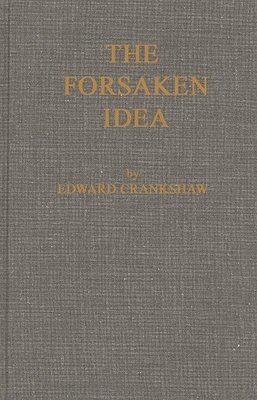 Edward Crankshaw, Unknown - Forsaken Idea, Inbunden