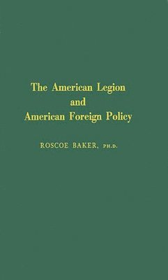 bokomslag American Legion and American Foreign Policy.