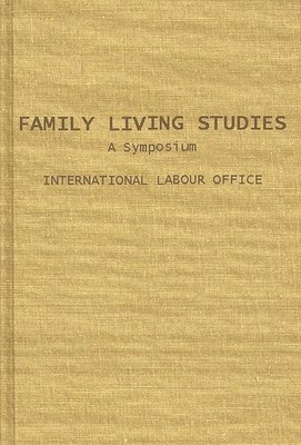 International Labour Office, International Labor Office, Unknown - Family Living Studies, a Symposium, Inbunden