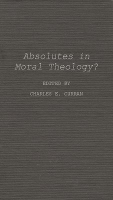 Absolutes in Moral Theology? 1