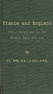 Thomas Frederick Tout, T. F. Tout - France and England, Inbunden