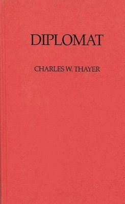Charles Wheeler Thayer, Unknown - Diplomat, Inbunden