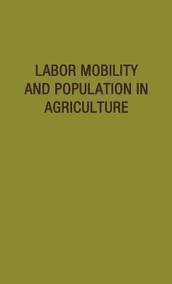 Unknown, Iowa State University of Science and Tec - Labor Mobility and Population in Agriculture, Inbunden