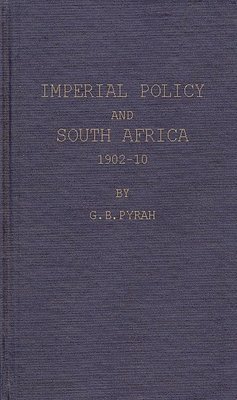 Imperial Policy and South Africa, 1902-10 1