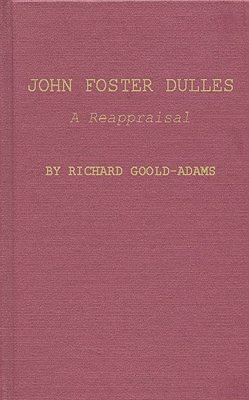 Richard John Morton Goold-Adams - John Foster Dulles, Inbunden