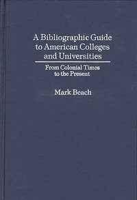 bokomslag A Bibliographic Guide to American Colleges and Universities