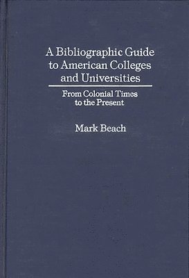 bokomslag A Bibliographic Guide to American Colleges and Universities