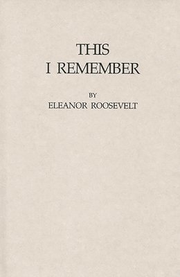 Eleanor Roosevelt - This I Remember, Inbunden