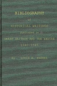 bokomslag Bibliography of Historical Writings Published in Great Britain and the Empire