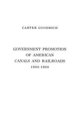 Government Promotion of American Canals and Railroads, 1800-1890 1