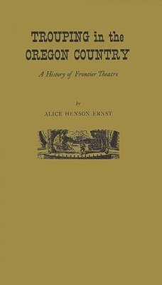 Alice Henson Ernst, Ernst - Trouping in Oregon Country, Inbunden