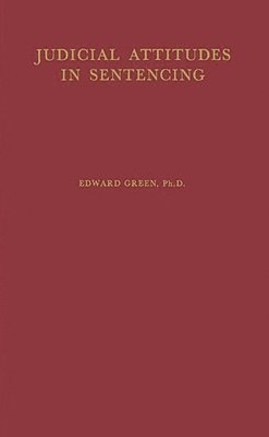 Edward Green, Unknown - Judicial Attitudes in Sentencing, Inbunden