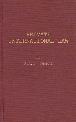 Joseph Anthony Charles Thomas, J. A. C. Thomas - Private International Law., Inbunden