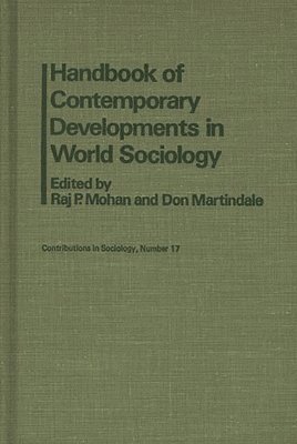 Raj P. Mohan, Don Martindale, Dan A. Chekki - Handbook of Contemporary Developments in World Sociology, Inbunden