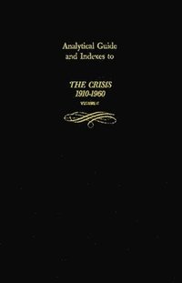 bokomslag Analytical Guide and Indexes to The Crisis 1910-1960