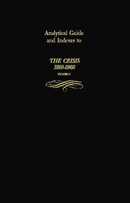 Analytical Guide and Indexes to The Crisis 1910-1960 1