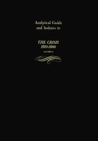 bokomslag Analytical Guide and Indexes to The Crisis 1910-1960