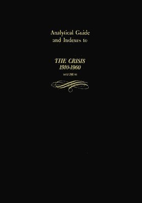 Analytical Guide and Indexes to The Crisis 1910-1960