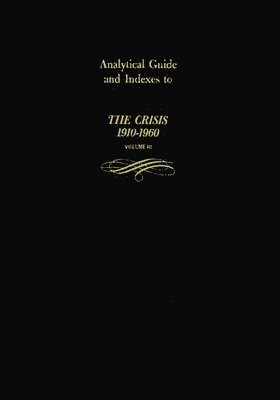 Analytical Guide and Indexes to The Crisis 1910-1960 1