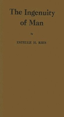 Estelle H. Ries, Unknown - Ingenuity of Man, Inbunden