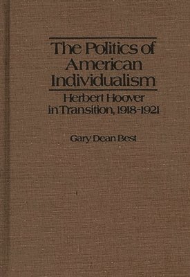Gary D. Best, Gary Dean Best, Unknown - Politics of American Individualism, Inbunden