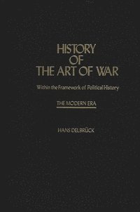 bokomslag History of the Art of War Within the Framework of Political HistorY