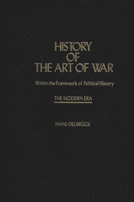Hans Delbruck, Unknown - History of the Art of War Within the Framework of Political HistorY, Inbunden
