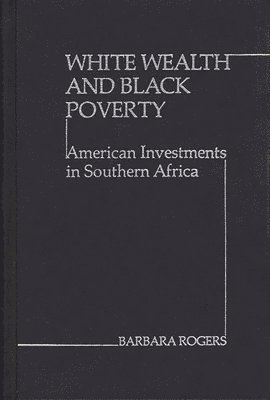 Barbara Rogers - White Wealth and Black Poverty, Inbunden