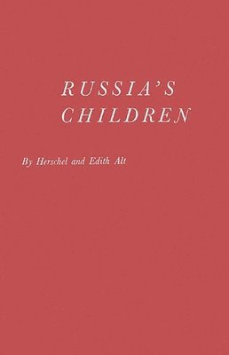 Herschel Alt, Edith Alt - Russia's Children, Inbunden