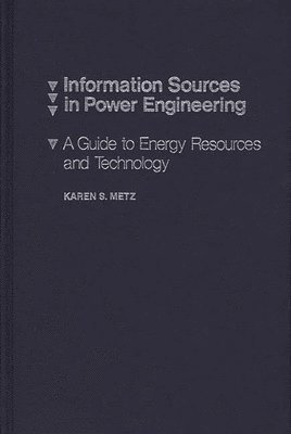 Charles H. Davis, Karen S. Metz - Information Sources in Power Engineering, Inbunden