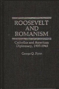 bokomslag Roosevelt and Romanism