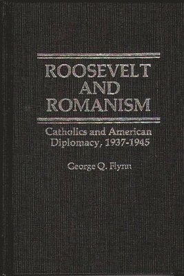 George Q. Flynn, Unknown - Roosevelt and Romanism, Inbunden