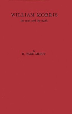 Robert Page Arnot, Unknown - William Morris, the Man and the Myth., Inbunden