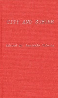 Chinitz, Benjamin Chinitz - City and Suburb, Inbunden