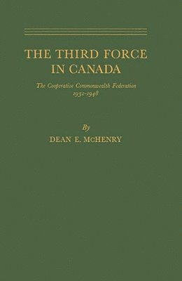 McHenry, Dean Eugene McHenry - Third Force in Canada, Inbunden