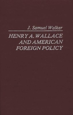 bokomslag Henry A. Wallace and American Foreign Policy.