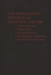 bokomslag The Democratic-Republican Societies, 1790-1800