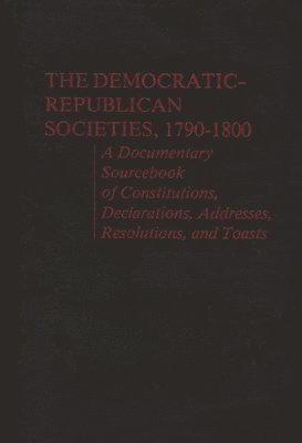 The Democratic-Republican Societies, 1790-1800 1