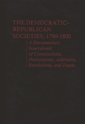 Philip S. Foner, Elizabeth Vandepaer, Laura Foner - Democratic-Republican Societies, 1790-1800, Inbunden