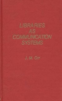 bokomslag Libraries as Communication Systems