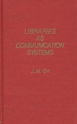 bokomslag Libraries as Communication Systems
