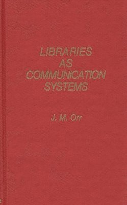 bokomslag Libraries as Communication Systems