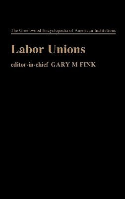 Gary M. Fink - Labor Unions, Inbunden