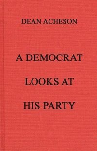 bokomslag A Democrat Looks at His Party