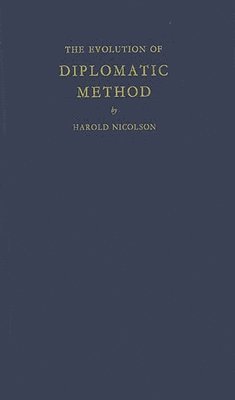 Harold George Nicolson - Evolution of Diplomatic Method, Inbunden