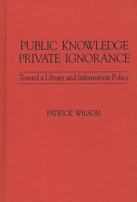Patrick Wilson - Public Knowledge, Private Ignorance, Inbunden