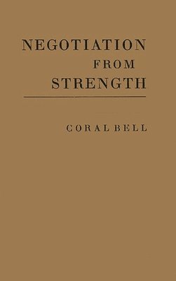 Coral Bell, Unknown - Negotiation from Strength, Inbunden