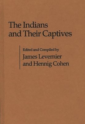 James Levernier, Hennig Cohen - Indians and Their Captives, Inbunden