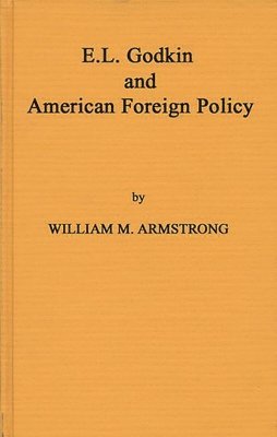 William M. Armstrong, Michael Armstrong - Godkin and American Foreign, Inbunden